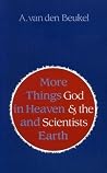 More Things in Heaven and Earth: God and the Scientists More Things in Heaven and Earth: God and the Scientists