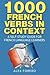1000 French Verbs in Context: A Self-Study Guide for French Language Learners (1000 Verb Lists in Context Book 2) (French Edition) by Mr Alex Forero (2014-11-19)