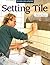 Setting Tile (Fine Homebuilding) by Michael Byrne (17-Jan-1998) Paperback