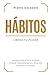 HÁBITOS: Libera tu poder (Spanish Edition)
