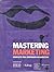 Mastering Marketing: The Co...