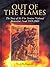 Out of the Flames: The Stor...