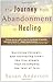 The Journey from Abandonment to Healing: Turn the End of a Relationship into the Beginning of a New Life by Susan Anderson (Feb 11 2002)