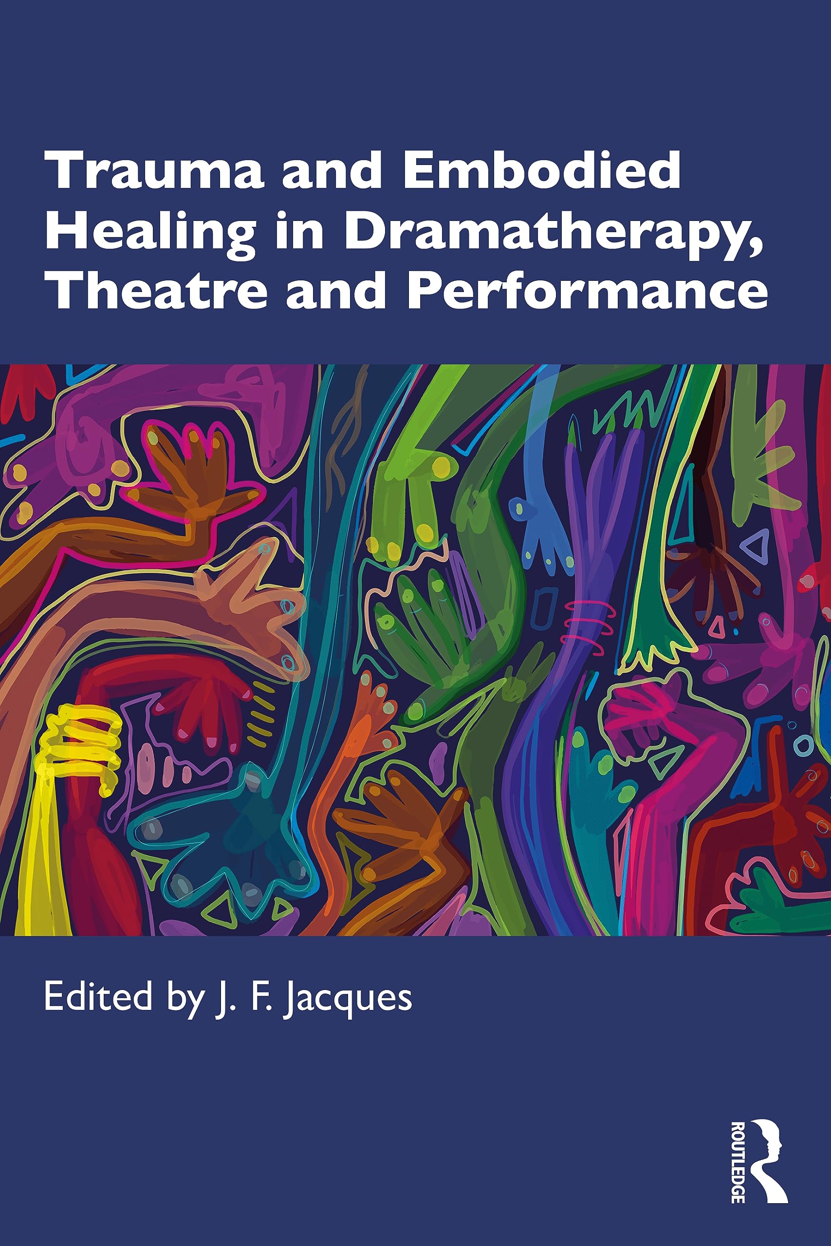 Trauma and Embodied Healing in Dramatherapy, Theatre and Performance (Paperback)