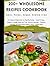 200+ Wholesome Recipes Cook...