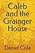 Caleb and the Grainger Hous...