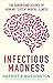 Infectious Madness: The Surprising Science of How We Catch Mental Illness by Harriet A. Washington (2015-10-29)