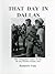 That Day in Dallas by Richard B. Trask