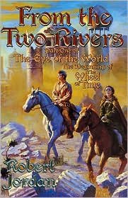 From the Two Rivers: Part One of The Eye of the World by Robert Jordan