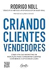 Criando clientes vendedores. Como utilizar marketing de indicacao para conquistar clientes com menos custo e mais lucro (Em Portugues do Brasil) Criando clientes vendedores. Como utilizar marketing de indicacao para conquistar clientes com menos custo e mais lucro (Em Portugues do Brasil)