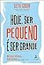 Hoje ser pequeno e ser grande. 184 outras frases. historias e ideias incriveis de negocios (Em Portugues do Brasil)