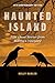 Haunted Island: True Ghost ...