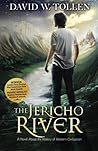 The Jericho River: A Novel About the History of Western Civilization by Tollen, David W. (2014) Paperback