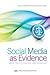 Social Media as Evidence: Cases, Practice Pointers, and Techniques