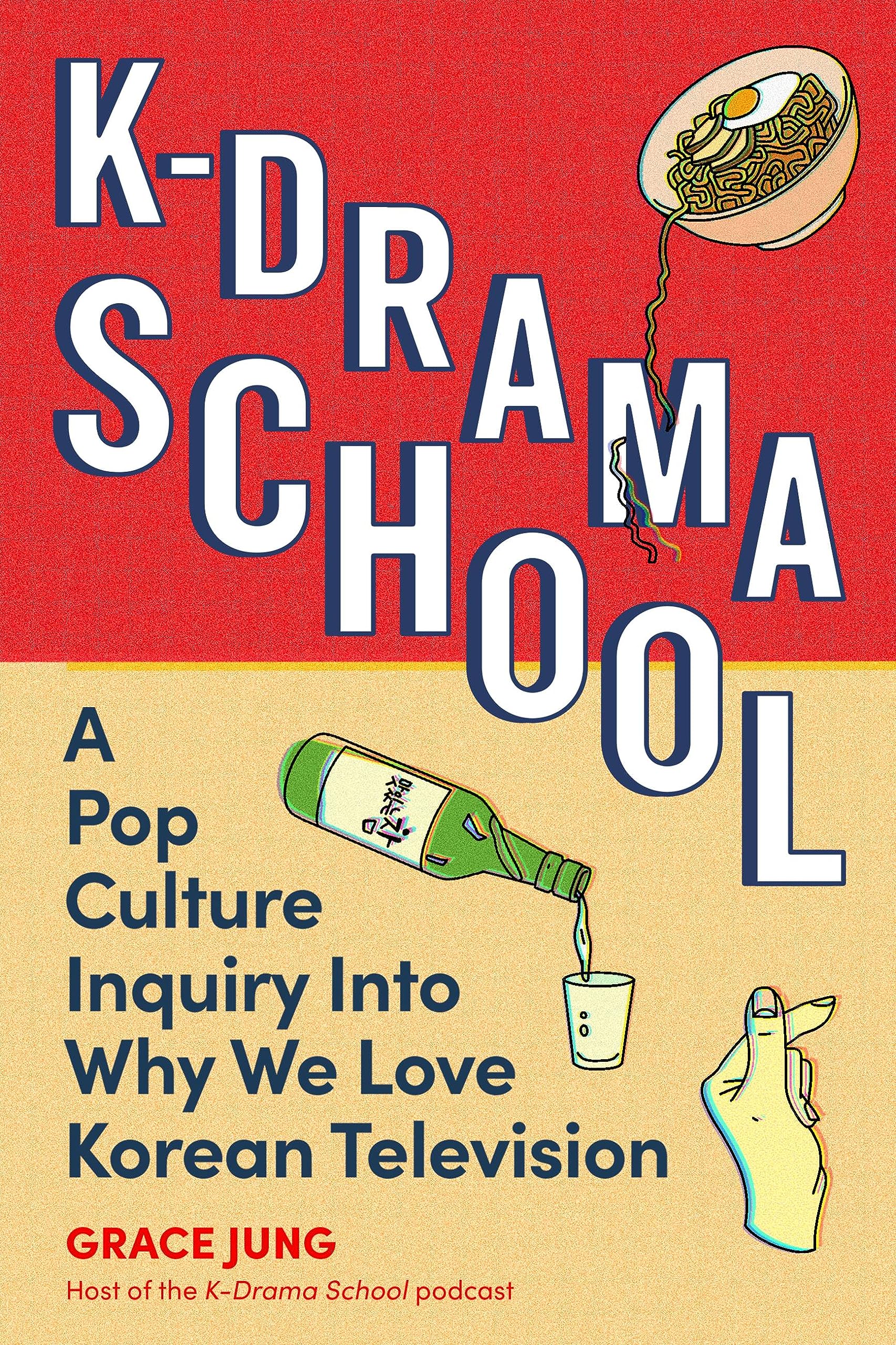 K-Drama School: A Pop Culture Inquiry into Why We Love Korean Television (Hardcover)