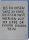 Bis Du diesen Satz zu Ende Gelesen Hast, Werden auf der Erde 24 Kinder Geboren Sein.