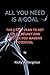 All you need is a goal by Ricky A. Bergman