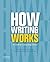 How Writing Works: A Guide to Composing Genres Paperback – December 8, 2014