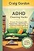 ADHD Cleaning Hacks by Craig Gordon