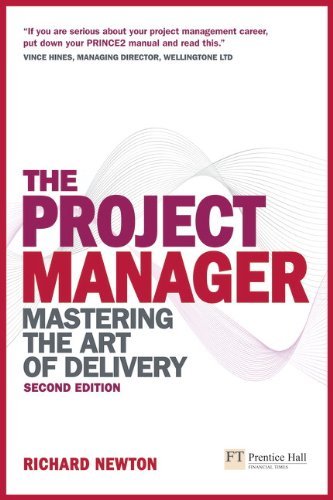 The Project Manager: Mastering the Art of Delivery (2nd Edition) by Newton Richard (2010-01-21) Paperback