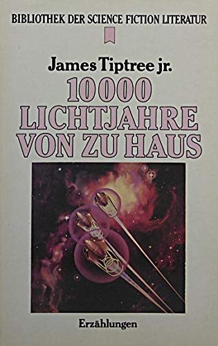 Zehntausend Lichtjahre von zuhaus. Science Fiction Erzählungen.