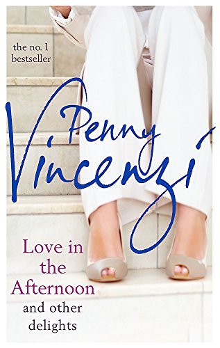 Love in the Afternoon and Other Delights by Penny Vincenzi (2013-08-01)