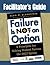 Facilitator's Guide to Failure Is Not an Option: 6 Principles for Making Student Success the ONLY Option by Blankstein, Alan M. (2009) Paperback