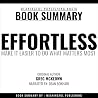Summary: Effortless by Greg McKeown: Make It Easier to Do What Matters Most Summary: Effortless by Greg McKeown: Make It Easier to Do What Matters Most