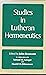 Studies in Lutheran hermeneutics