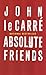 Absolute Friends by John le Carre (2005-08-01)