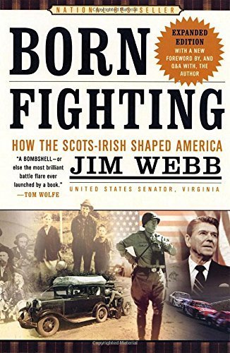 Born Fighting: How the Scots-Irish Shaped America by Jim Webb