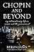 Chopin and Beyond: My Extraordinary Life in Music and the Paranormal by Janis, Byron (2010) Hardcover