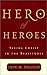 Hero of Heroes, Seeing Christ in the Beatitudes 1st (first) Edition by Iain M. Duguid published by Presbyterian and Reformed (2012)