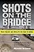 Shots on the Bridge: Police...