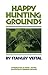 Happy Hunting Grounds by Stanley Vestal (2012-10-22)