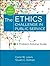 The Ethics Challenge in Public Service by Unknown Author