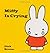 Miffy is Crying