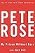 My Prison Without Bars by Pete Rose (2004-01-08)