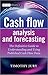 Cash Flow Analysis and Forecasting: The Definitive Guide to Understanding and Using Published Cash Flow Data by Jury, Timothy (April 30, 2012) Hardcover