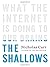 The Shallows: What the Internet Is Doing to Our Brains 1st (first) edition Text Only