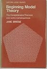 Beginning Model Theory: The Completeness Theorem and Some Consequences (Oxford Logic Guides) Beginning Model Theory: The Completeness Theorem and Some Consequences (Oxford Logic Guides)