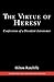 The Virtue of Heresy: Confessions of a Dissident Astronomer, Second Edition, Revised and Updated by Ratcliffe, Hilton (2008) Paperback