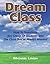 Dream Class: How To Transform Any Group Of Students Into The Class You've Always Wanted by Michael Linsin(2014-12-16)