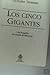 LOS CINCO GIGANTES: UNA BIO...