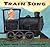 Train Song by Harriet Ziefert (2000-03-01)