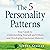 The 5 Personality Patterns: Your Guide to Understanding Yourself and Others and Developing Emotional Maturity