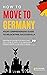 How to Move to Germany: You...