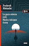 La gaya scienza, czyli nauka radujaca dusze