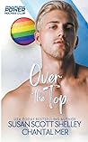 Over the Top by Susan Scott Shelley