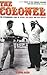 The Colonel: The Extraordinary Story of Colonel Tom Parker and Elvis Presley by Alanna Nash (2004-09-23)